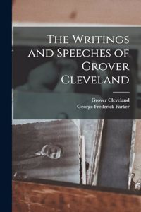 Writings and Speeches of Grover Cleveland