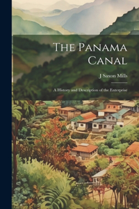 Panama Canal; a History and Description of the Enterprise
