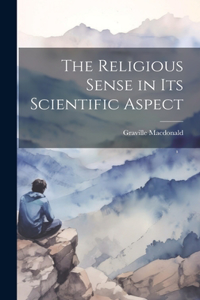 Religious Sense in its Scientific Aspect