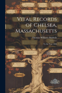 Vital Records of Chelsea, Massachusetts