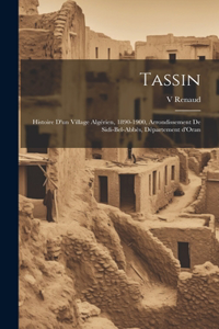 Tassin; histoire d'un village algérien, 1890-1900, arrondissement de Sidi-Bel-Abbès, Département d'Oran