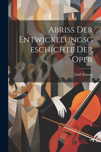 Abriss Der Entwickelungsgeschichte Der Oper