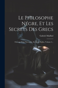 Philosophe Négre, Et Les Secrets Des Grecs