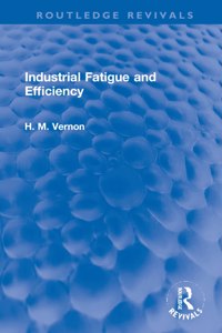 Industrial Fatigue and Efficiency