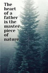 The heart of a father is the masterpiece of nature