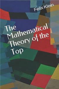 The Mathematical Theory of the Top