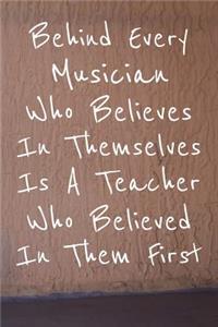 Behind Every Musician Who Believes In Themselves Is A Teacher Who Believed In Them First