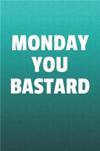 Monday You Bastard