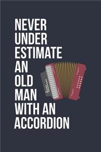 Funny Accordion Notebook - Never Underestimate An Old Man With A Accordion - Gift for Accordion Player - Accordion Diary