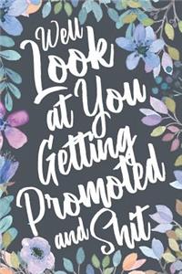 Well Look At You Getting Promoted and Shit