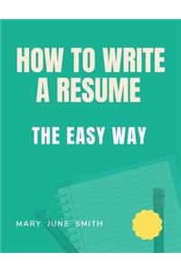 How to Write a Resume