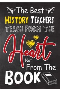 The Best History Teachers teach from the heart not from the book