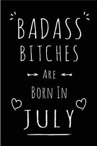 Badass Bitches Are Born In July