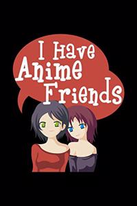 I Have Anime Friends