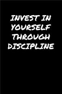 Invest In Yourself Through Discipline
