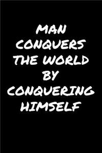 Man Conquers The World By Conquering Himself�