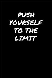 Push Yourself To The Limit�