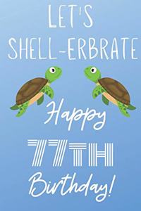 Let's Shell-erbrate Happy 77th Birthday