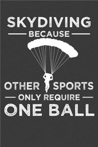 Skydiving Because Other Sports Only Require One Ball