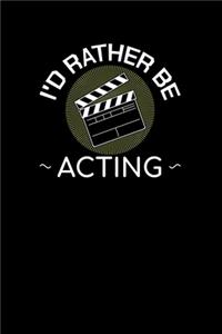 I'd Rather Be Acting