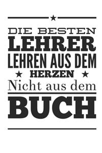Die besten Lehrer lehren aus dem Herzen, nicht aus dem Buch