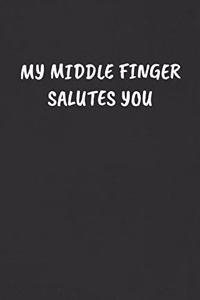 My Middle Finger Salutes You