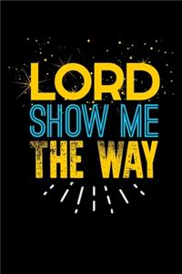 Lord Show Me The Way: Religious Prayer & Sermon Journal