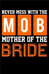 Never Mess With The MOB Mother Of The Bride