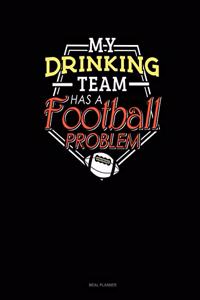 My Drinking Team Has a Football Problem