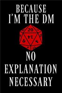 Because I'm the DM No Explanation Necessary