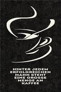 Hinter Jedem Erfolgreichen Mann Steht Eine Große Menge an Kaffee