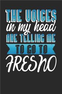 The Voices In My Head Are Telling Me To Go To Fresno