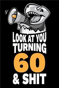 Look At You Turning 60 and Shit