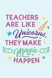 Teachers are Like Unicorns, They Make Magic Happen