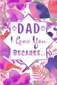 Dad I Love You Because..