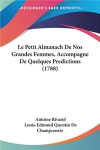 Petit Almanach De Nos Grandes Femmes, Accompagne De Quelques Predictions (1788)