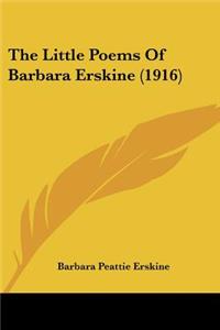 The Little Poems Of Barbara Erskine (1916)