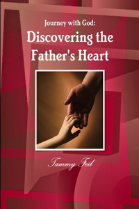 Journey with God: Discovering the Father's Heart
