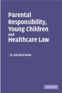 Parental Responsibility, Young Children and Healthcare Law