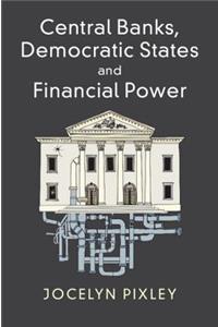 Central Banks, Democratic States and Financial Power