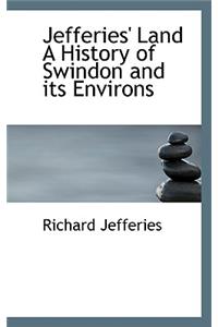 Jefferies' Land a History of Swindon and Its Environs