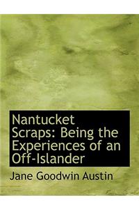 Nantucket Scraps: Being the Experiences of an Off-Islander