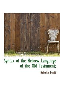 Syntax of the Hebrew Language of the Old Testament;