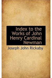 Index to the Works of John Henry Cardinal Newman