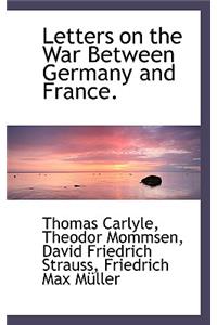 Letters on the War Between Germany and France.