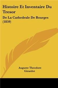 Histoire Et Inventaire Du Tresor: De La Cathedrale De Bourges (1859)