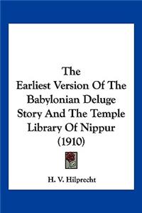 The Earliest Version Of The Babylonian Deluge Story And The Temple Library Of Nippur (1910)