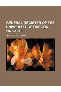 General Register of the University of Oregon, 1873-1910