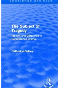 Subject of Tragedy (Routledge Revivals)