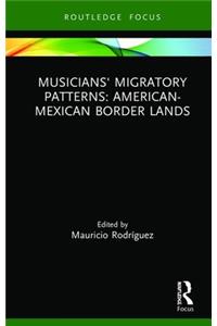 Musicians' Migratory Patterns: American-Mexican Border Lands